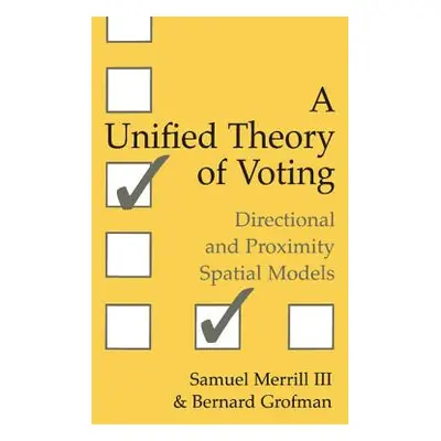 "A Unified Theory of Voting: Directional and Proximity Spatial Models" - "" ("Merrill III Samuel