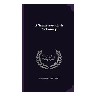 "A Siamese-english Dictionary" - "" ("Cartwright Basil Osborn")