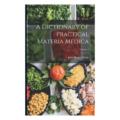 "A Dictionary of Practical Materia Medica; Volume 3" - "" ("Clarke John Henry")