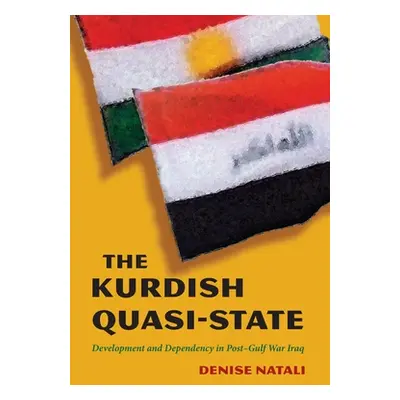 "The Kurdish Quasi-State: Development and Dependency in Post-Gulf War Iraq" - "" ("Natali Denise