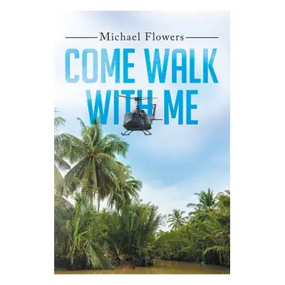 "Come Walk with Me" - "" ("Flowers Michael")