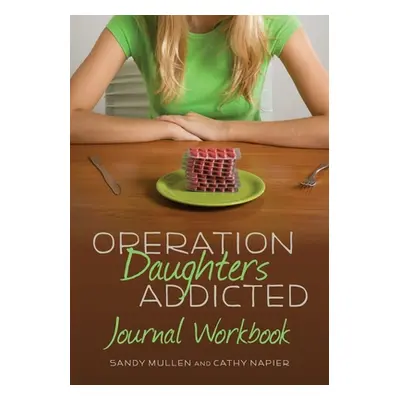 "Operation Daughters Addicted Journal Workbook" - "" ("Mullen Sandy")