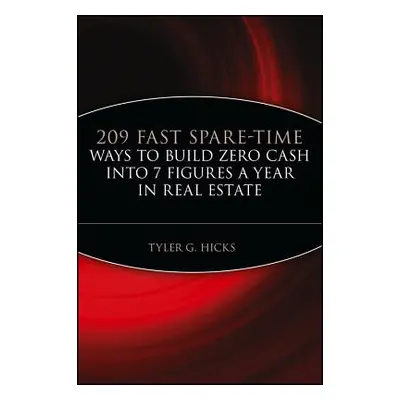 "209 Fast Spare-Time Ways to Build Zero Cash Into 7 Figures a Year in Real Estate" - "" ("Hicks 