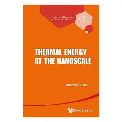 "Thermal Energy at the Nanoscale" - "" ("Fisher Timothy S.")