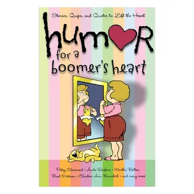 "Humor for a Boomer's Heart: Stories, Quips, and Quotes to Lift the Heart" - "" ("Howard Books")