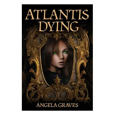 "Atlantis Dying" - "" ("Graves Angela")