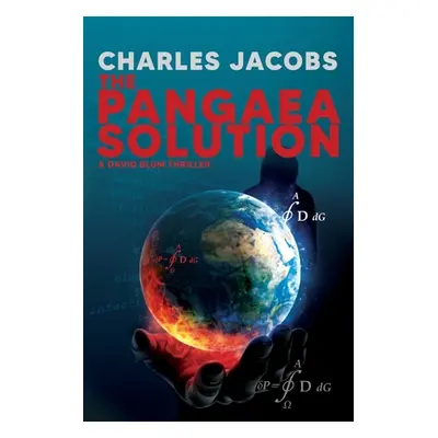 "The Pangaea Solution: Solve the Equation, Save the World" - "" ("Jacobs Charles")