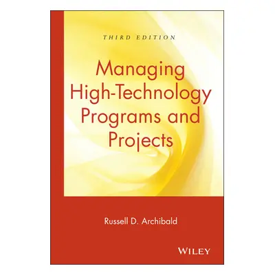 "Managing High-Technology Programs and Projects" - "" ("Archibald Russell D.")