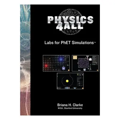 "Physics For All Labs: No Set Up, No Worries, Inquiry Driven Labs for PhET Simulations" - "" ("C