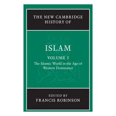 "The Islamic World in the Age of Western Dominance" - "" ("Robinson Francis")