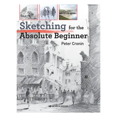 "Sketching for the Absolute Beginner" - "" ("Cronin Peter")