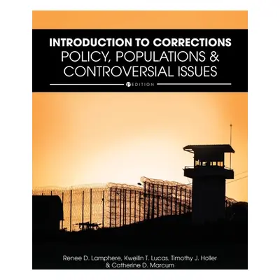 "Introduction to Corrections: Policy, Populations, and Controversial Issues" - "" ("Lamphere Ren