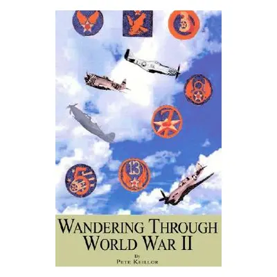 "Wandering Through World War II" - "" ("Keillor Pete")