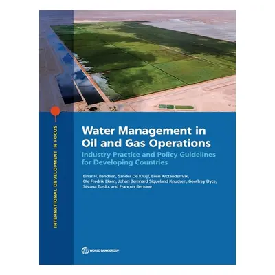 "Water Management in Oil and Gas Operations: Industry Practice and Policy Guidelines for Develop