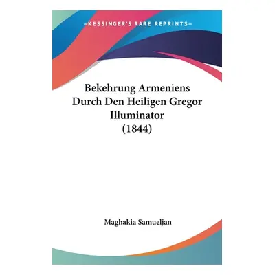 "Bekehrung Armeniens Durch Den Heiligen Gregor Illuminator (1844)" - "" ("Samueljan Maghakia")