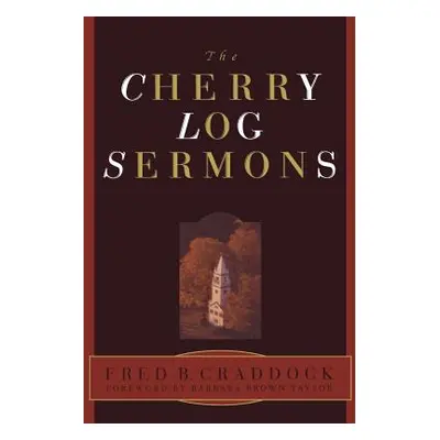 "Cherry Log Sermons" - "" ("Craddock Fred B.")