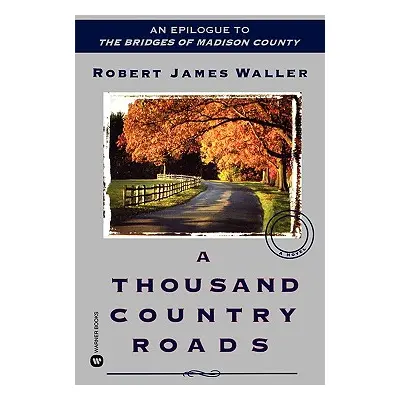 "A Thousand Country Roads" - "" ("Waller Robert James")