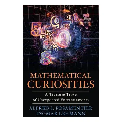 "Mathematical Curiosities: A Treasure Trove of Unexpected Entertainments" - "" ("Posamentier Alf