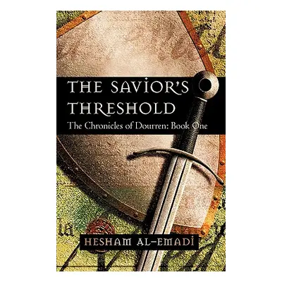 "The Savior's Threshold: The Chronicles of Dourren: Book One" - "" ("Hesham Al-Emadi")