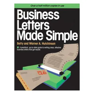 "Business Letters Made Simple: A Practical, Up-To-Date Guide to Writing Clear, Effective Busines