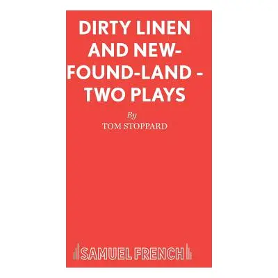 "Dirty Linen and New-Found-Land - Two Plays" - "" ("Stoppard Tom")