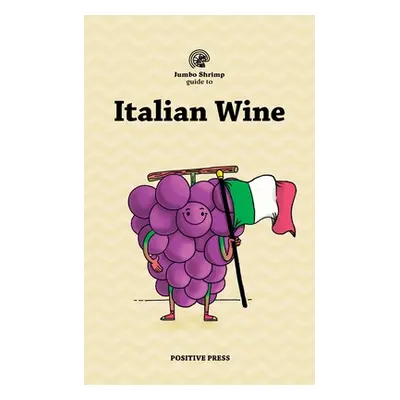 "Jumbo Shrimp Guide to Italian Wine" - "" ("Press Positive")