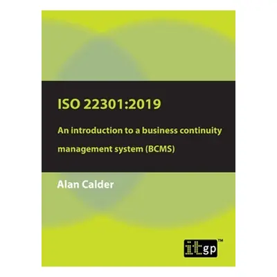 "ISO 22301: 2019 - An Introduction to a Business Continuity Management System (Bcms)" - "" ("Cal