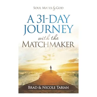 "A 31-Day Journey with The Matchmaker: Soul Mates by God" - "" ("Tabian Nicole")