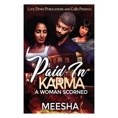 "Paid in Karma: A Woman Scorned" - "" ("Meesha")