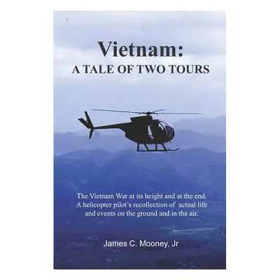 "Vietnam: A Tale of Two Tours" - "" ("Mooney James C. Jr.")