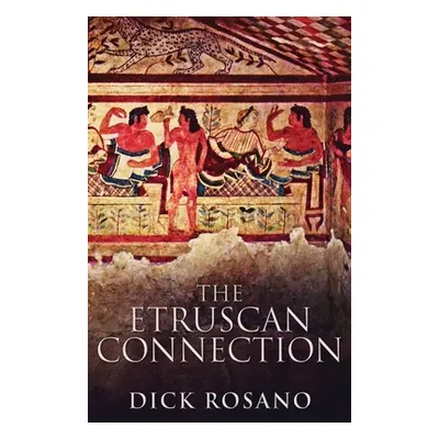 "The Etruscan Connection" - "" ("Rosano Dick")