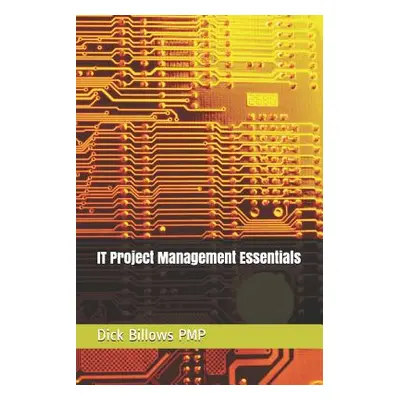 "It Project Management Essentials" - "" ("Billows Pmp Dick")