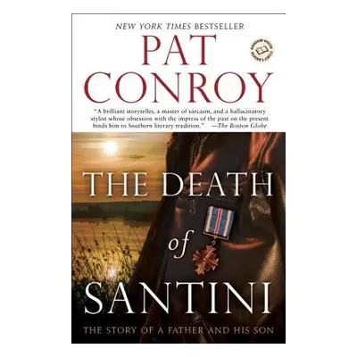 "The Death of Santini: The Story of a Father and His Son" - "" ("Conroy Pat")