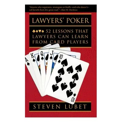 "Lawyers' Poker: 52 Lessons That Lawyers Can Learn from Card Players" - "" ("Lubet Steven")