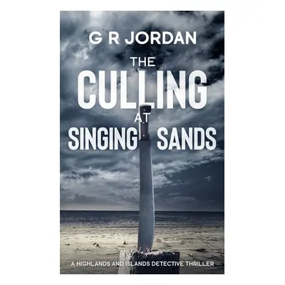 "The Culling at Singing Sands: A Highlands and Islands Detective Thriller" - "" ("Jordan G. R.")