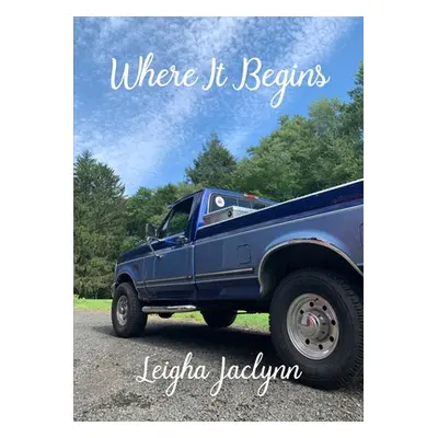 "Where It Begins" - "" ("Jaclynn Leigha")