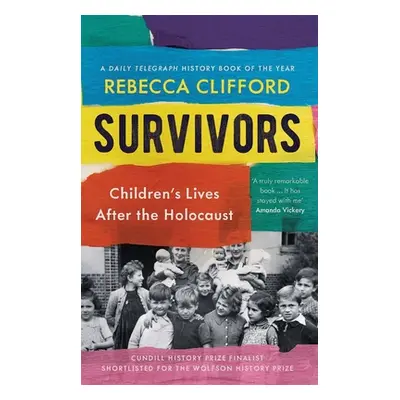 "Survivors: Children's Lives After the Holocaust" - "" ("Clifford Rebecca")