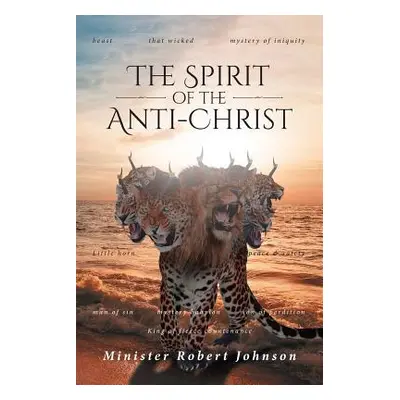 "The Spirit of the Anti-Christ" - "" ("Johnson Minister Robert")