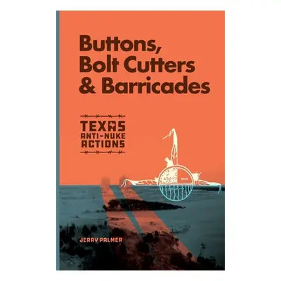 "Buttons, Bolt Cutters & Barricades" - "" ("Palmer Jerry")