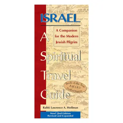 "Israel--A Spiritual Travel Guide (2nd Edition): A Companion for the Modern Jewish Pilgrim" - ""