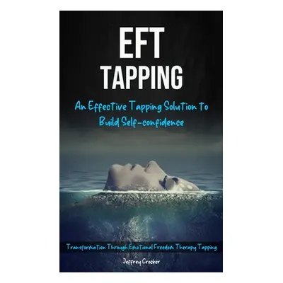 "Eft Tapping: An Effective Tapping Solution To Build Self-Confidence