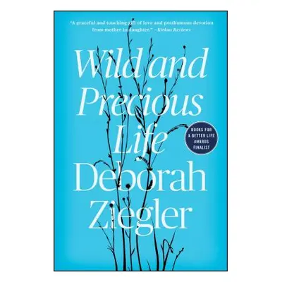 "Wild and Precious Life" - "" ("Ziegler Deborah")