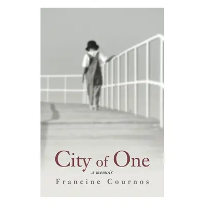 "City of One: A Memoir" - "" ("Cournos Francine")