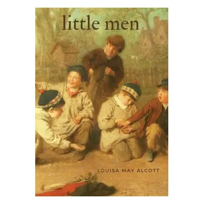 "Little Men: A children's novel by American author Louisa May Alcott" - "" ("Alcott Louisa May")