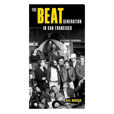 "The Beat Generation in San Francisco: A Literary Tour" - "" ("Morgan Bill")