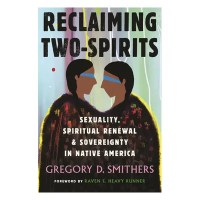 "Reclaiming Two-Spirits: Sexuality, Spiritual Renewal & Sovereignty in Native America" - "" ("Sm