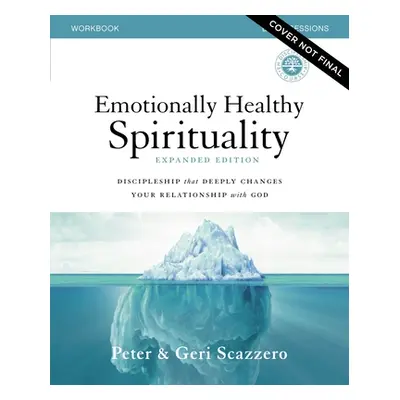 "Emotionally Healthy Spirituality Expanded Edition Workbook Plus Streaming Video: Discipleship T