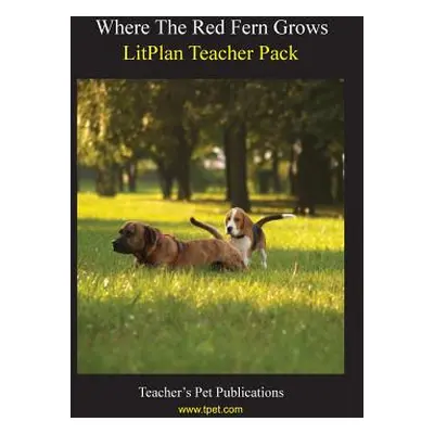 "Litplan Teacher Pack: Where the Red Fern Grows" - "" ("Linde Barbara M.")