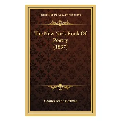 "The New York Book Of Poetry (1837)" - "" ("Hoffman Charles Fenno")