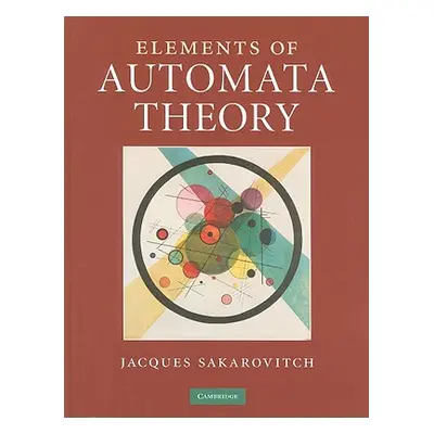 "Elements of Automata Theory" - "" ("Sakarovitch Jacques")